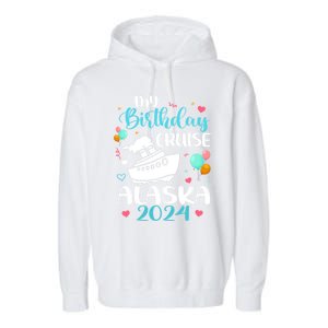 My Birthday Cruise Trip 2024 Alaska Summer Vacation Family Cute Gift Garment-Dyed Fleece Hoodie