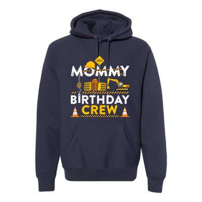 Mommy Birthday Crew Construction Birthday Party Gift Premium Hoodie