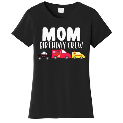 Mom Birthday Crew Fire Truck Police Car Ambulance Bday Party Women's T-Shirt