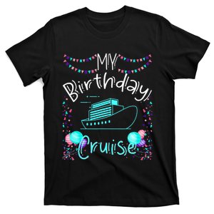 My Birthday Cruise Ship Party Funny Onboard Birthday Squad T-Shirt