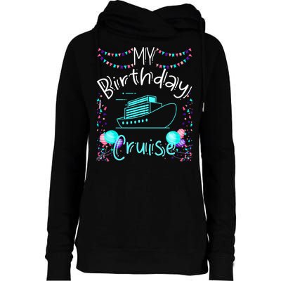 My Birthday Cruise Ship Party Funny Onboard Birthday Squad Womens Funnel Neck Pullover Hood