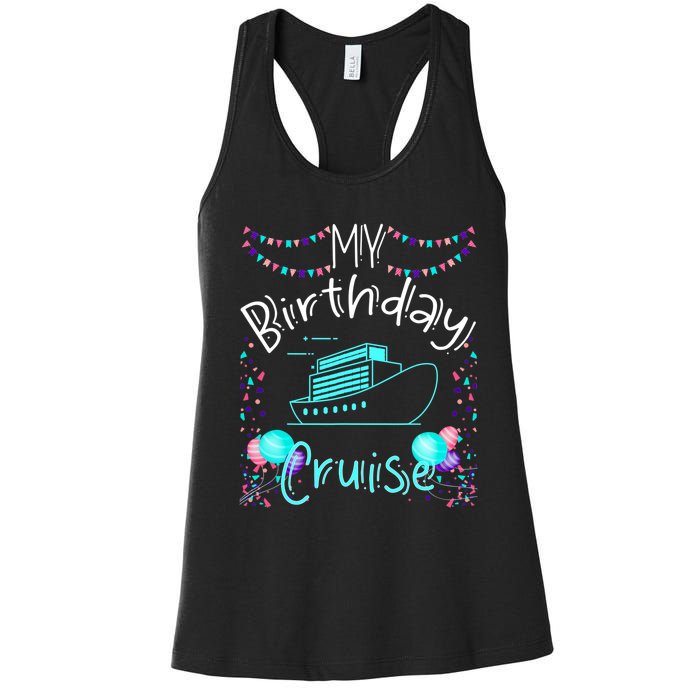 My Birthday Cruise Ship Party Funny Onboard Birthday Squad Women's Racerback Tank