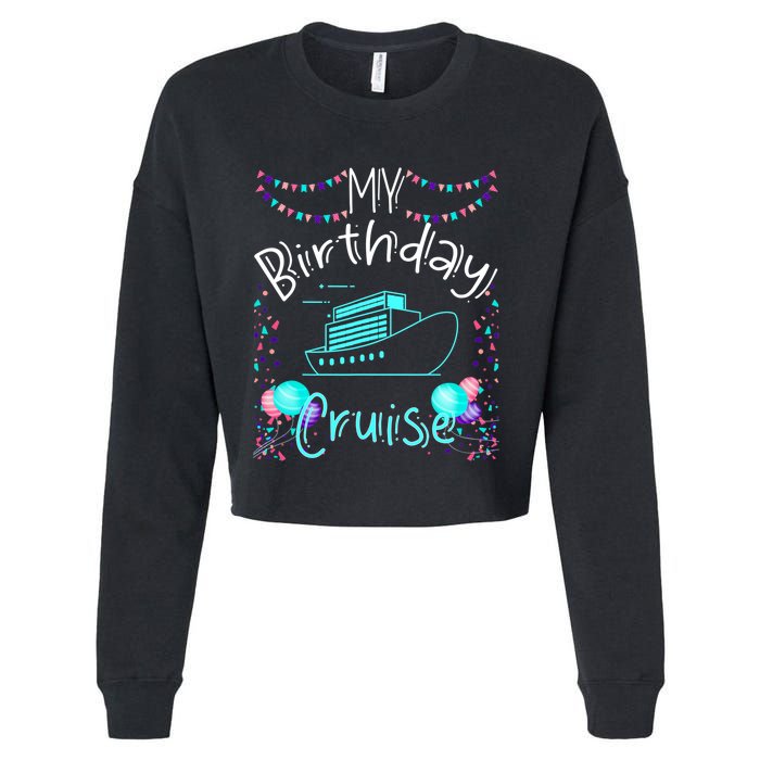 My Birthday Cruise Ship Party Funny Onboard Birthday Squad Cropped Pullover Crew