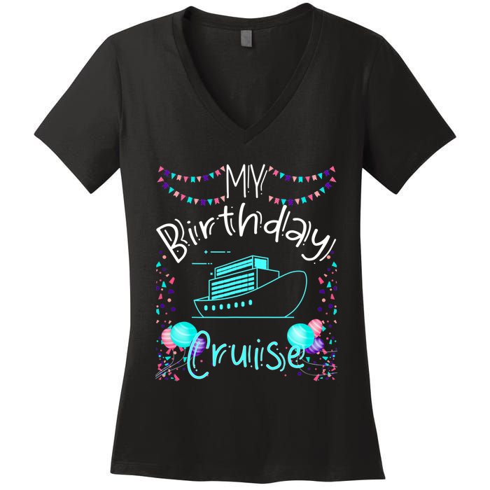 My Birthday Cruise Ship Party Funny Onboard Birthday Squad Women's V-Neck T-Shirt