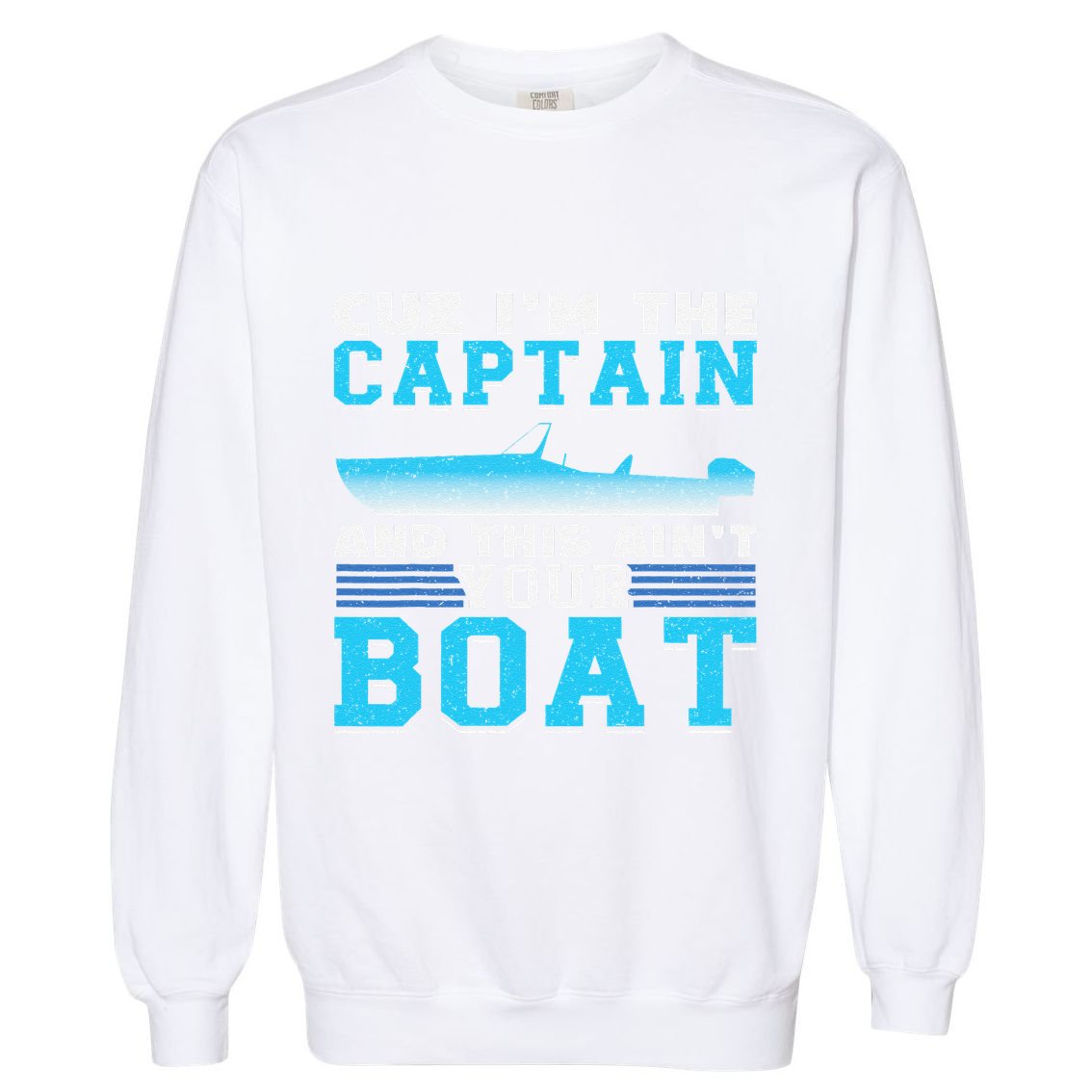 Motor Boats Captain Speed Boat Owner Motorboat Garment-Dyed Sweatshirt