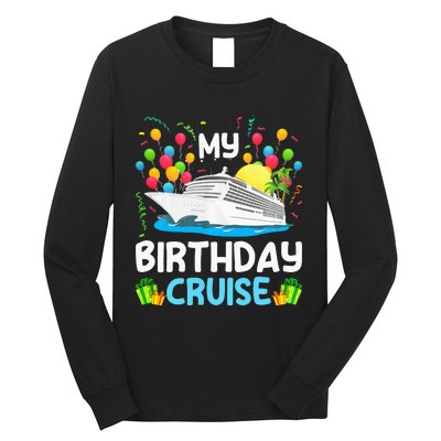 My Birthday Cruise Ship Vacation Party Cruising Long Sleeve Shirt