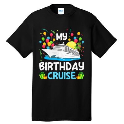 My Birthday Cruise Ship Vacation Party Cruising Tall T-Shirt