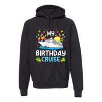 My Birthday Cruise Ship Vacation Party Cruising Premium Hoodie