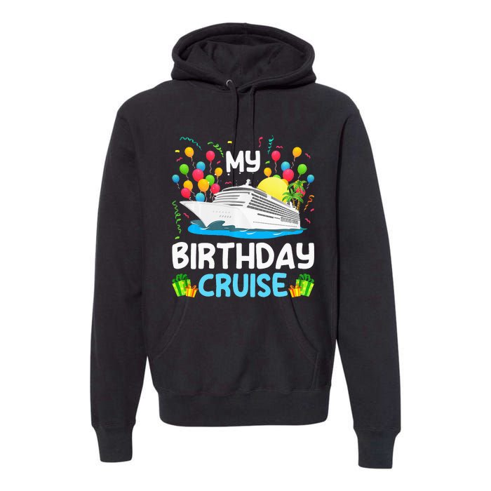 My Birthday Cruise Ship Vacation Party Cruising Premium Hoodie