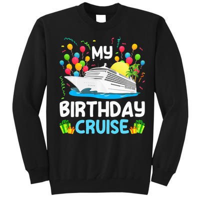 My Birthday Cruise Ship Vacation Party Cruising Tall Sweatshirt