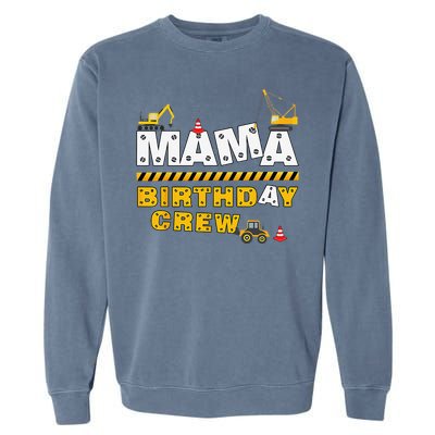 Mama Birthday Crew Construction Family Birthday Party Garment-Dyed Sweatshirt