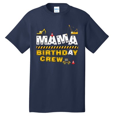 Mama Birthday Crew Construction Family Birthday Party Tall T-Shirt