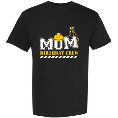 Mom Birthday Crew Construction Birthday Party Garment-Dyed Heavyweight T-Shirt