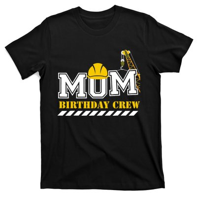 Mom Birthday Crew Construction Birthday Party T-Shirt