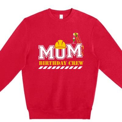 Mom Birthday Crew Construction Birthday Party Premium Crewneck Sweatshirt