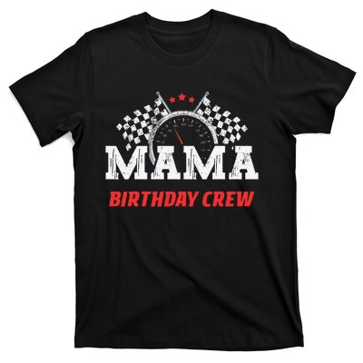 Mama Birthday Crew Race Car Racing Car Driver Mommy Mom T-Shirt