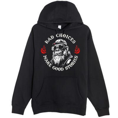 Monkey Bad Choices Make Good Stories Premium Pullover Hoodie