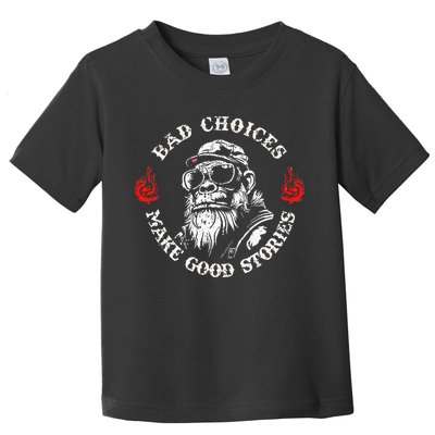 Monkey Bad Choices Make Good Stories Toddler T-Shirt