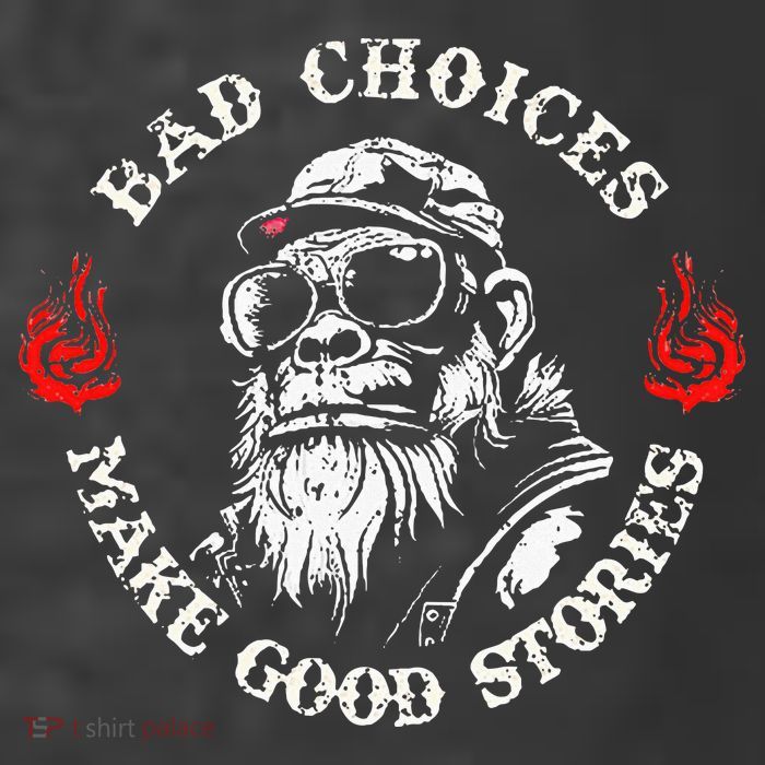 Monkey Bad Choices Make Good Stories T-Shirt