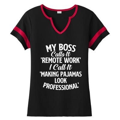 My Boss Calls It Remote Work Sarcastic Joke Humor Saying Ladies Halftime Notch Neck Tee