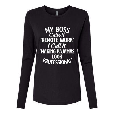 My Boss Calls It Remote Work Sarcastic Joke Humor Saying Womens Cotton Relaxed Long Sleeve T-Shirt