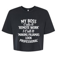 My Boss Calls It Remote Work Sarcastic Joke Humor Saying Bella+Canvas Jersey Crop Tee