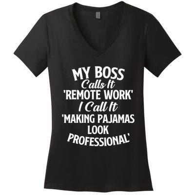 My Boss Calls It Remote Work Sarcastic Joke Humor Saying Women's V-Neck T-Shirt