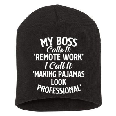 My Boss Calls It Remote Work Sarcastic Joke Humor Saying Short Acrylic Beanie