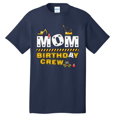 Mom Birthday Crew Construction Family Birthday Party Tall T-Shirt