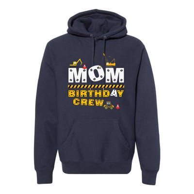 Mom Birthday Crew Construction Family Birthday Party Premium Hoodie