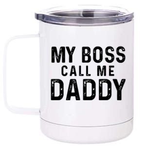 My Boss Call Me Daddy Gift 12 oz Stainless Steel Tumbler Cup