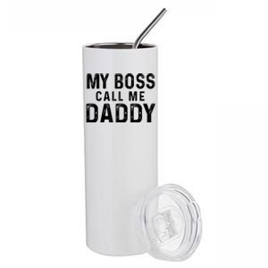 My Boss Call Me Daddy Gift Stainless Steel Tumbler