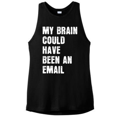 My Brain Could Have Been An Email Ladies PosiCharge Tri-Blend Wicking Tank