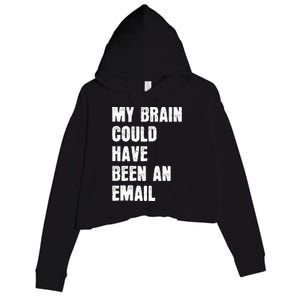 My Brain Could Have Been An Email Crop Fleece Hoodie