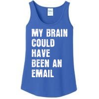 My Brain Could Have Been An Email Ladies Essential Tank