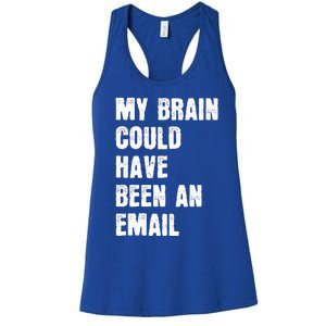 My Brain Could Have Been An Email Women's Racerback Tank