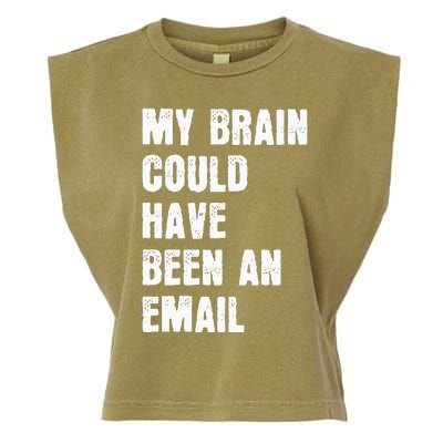 My Brain Could Have Been An Email Garment-Dyed Women's Muscle Tee