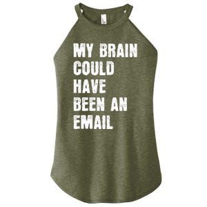 My Brain Could Have Been An Email Women's Perfect Tri Rocker Tank