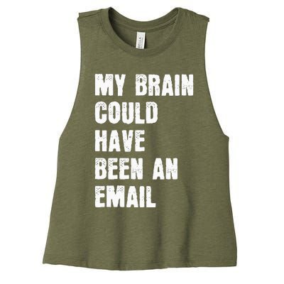 My Brain Could Have Been An Email Women's Racerback Cropped Tank