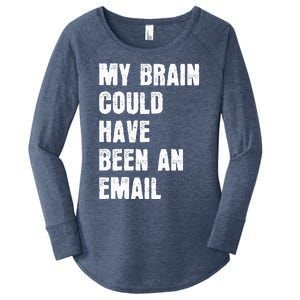 My Brain Could Have Been An Email Women's Perfect Tri Tunic Long Sleeve Shirt