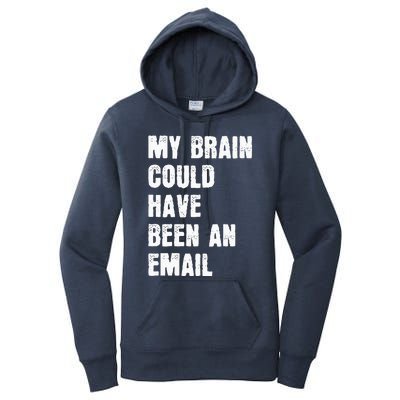 My Brain Could Have Been An Email Women's Pullover Hoodie