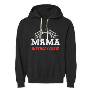 Mama Birthday Crew Race Car Racing Car Driver Garment-Dyed Fleece Hoodie