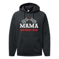 Mama Birthday Crew Race Car Racing Car Driver Performance Fleece Hoodie