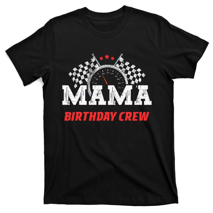 Mama Birthday Crew Race Car Racing Car Driver T-Shirt