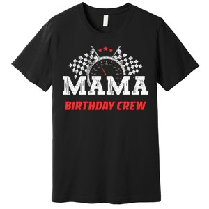 Mama Birthday Crew Race Car Racing Car Driver Premium T-Shirt