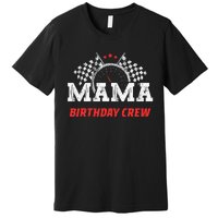 Mama Birthday Crew Race Car Racing Car Driver Premium T-Shirt