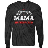 Mama Birthday Crew Race Car Racing Car Driver Tie-Dye Long Sleeve Shirt