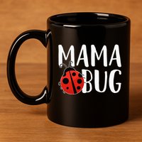 Mama Bug Cute Gift For Ladybug Moms 11oz C Handle Ceramic Mug