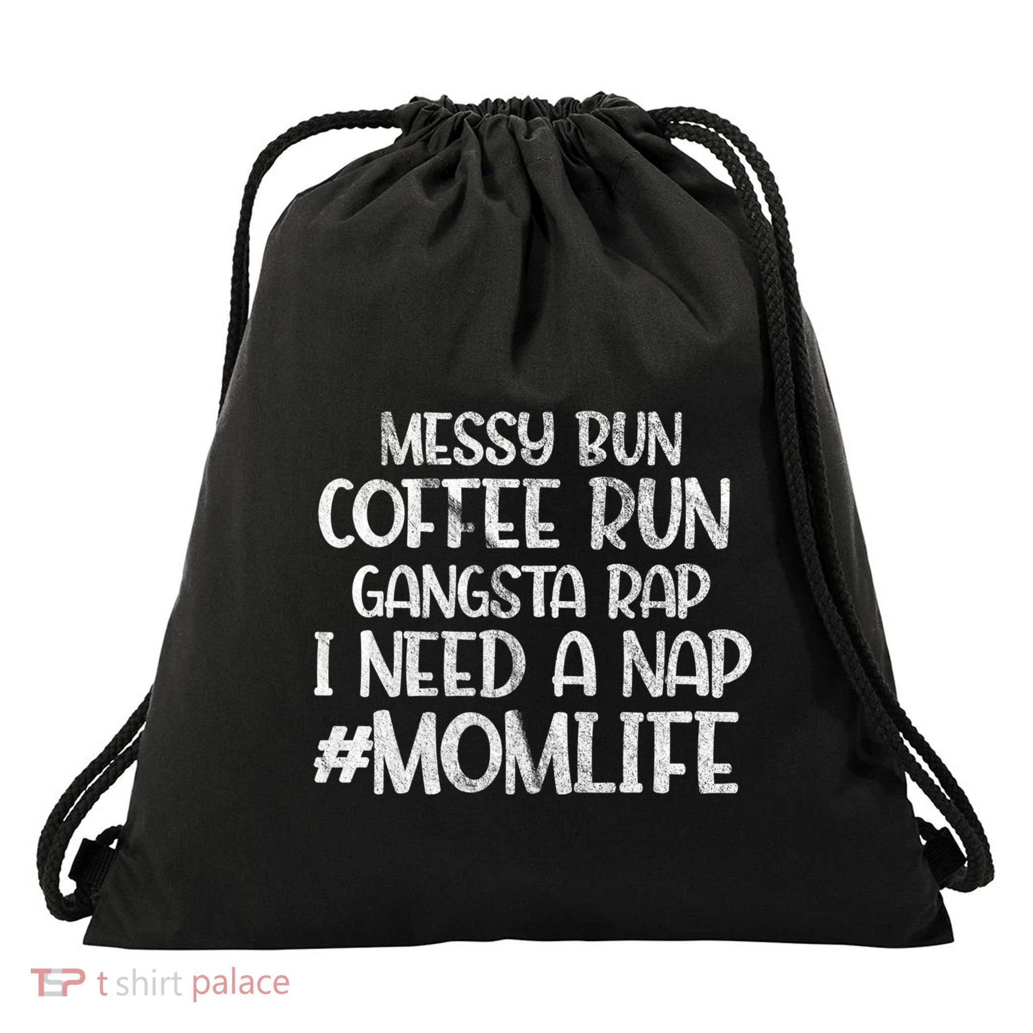 Messy Bun Coffee Run Gangster Rap I Need A Nap Coffee Mom Gift Drawstring Bag
