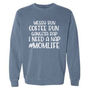 Messy Bun Coffee Run Gangster Rap I Need A Nap Coffee Mom Gift Garment-Dyed Sweatshirt